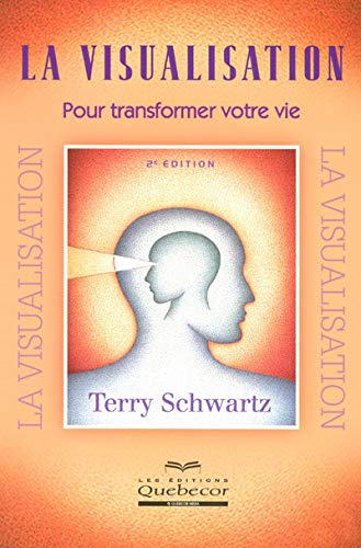 Livre ISBN 2764011024 La visualisation : Pour transformer sa vie (2e édition) (Terry Schwartz)