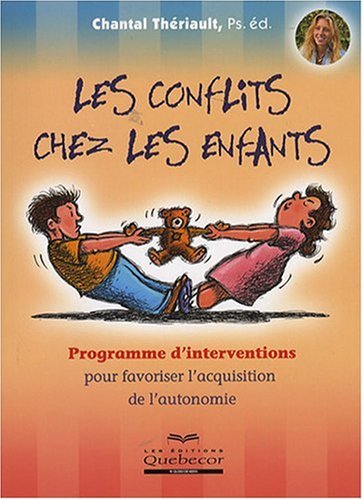Livre ISBN 2764011482 Les conflits chez les enfants: Programme d'intervention pour favoriser l'acquisition de l'autonomie (Chantal Thériault)