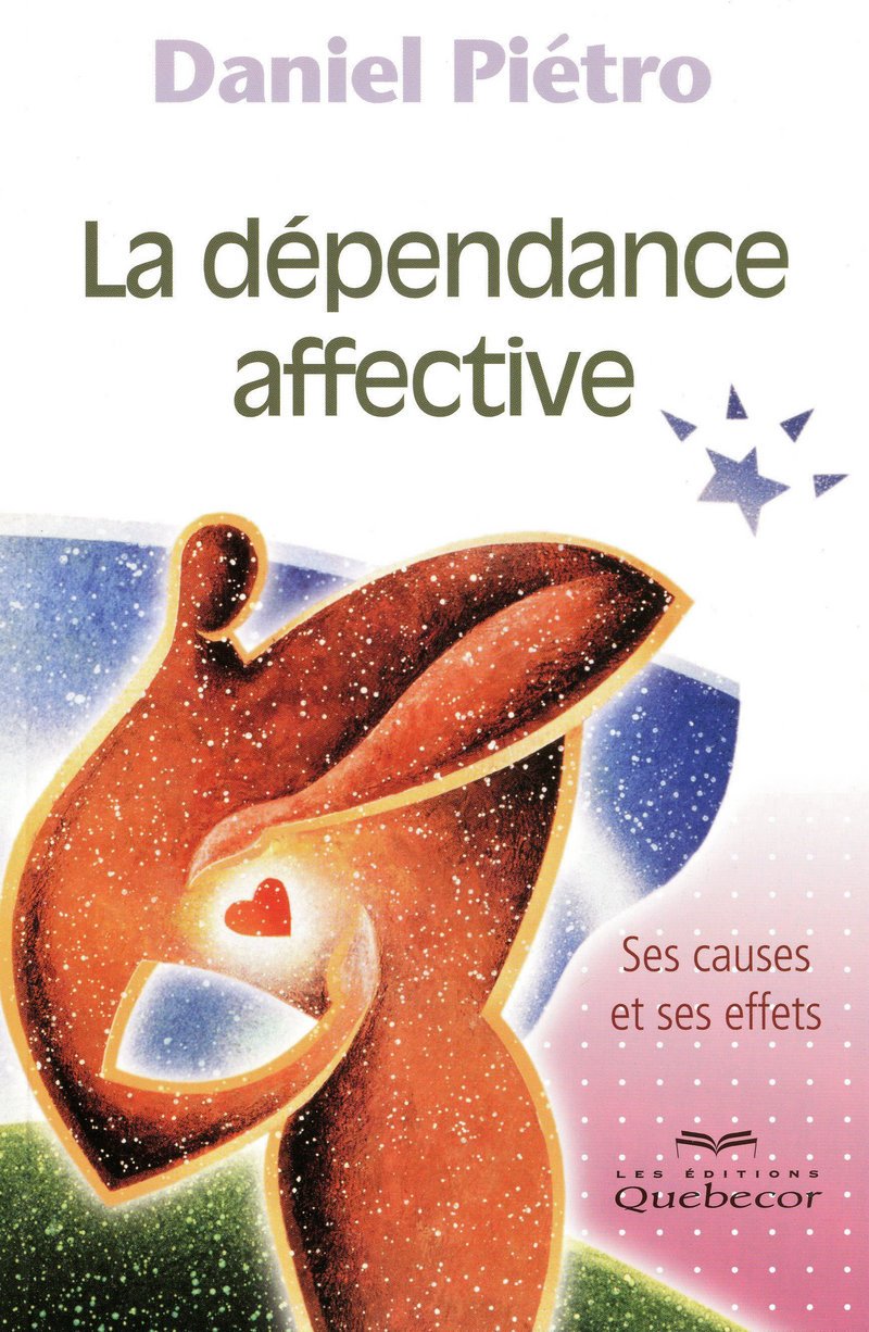 Livre ISBN 2764013892 La dépendance affective : ses causes et ses effets (Daniel Piétro)