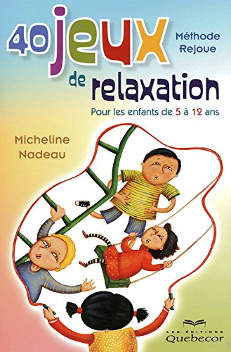 Livre ISBN 2764014570 40 jeux de relaxation pour les enfants de 5 à 12 ans (Micheline Nadeau)