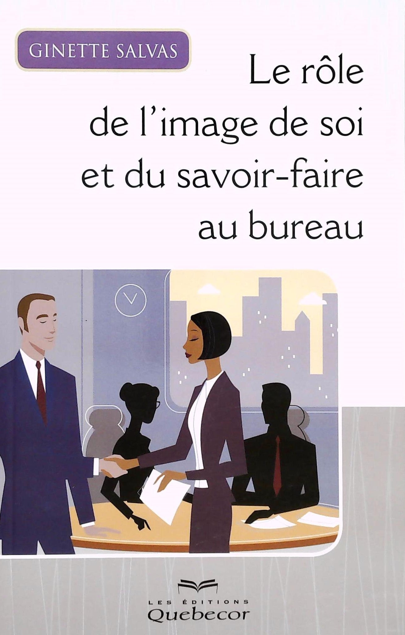 Livre ISBN 2764018053 Le rôle de l'image de soi et du savoir-faire au bureau (Ginette Salvas)