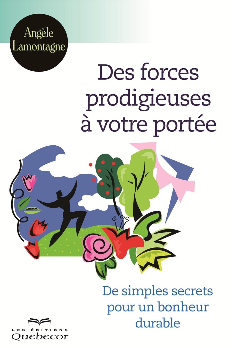 Livre ISBN 2764018312 Des forces prodigieuses à votre portée: De simples secrets pour un bonheur durable (Angèle Lamontagne)