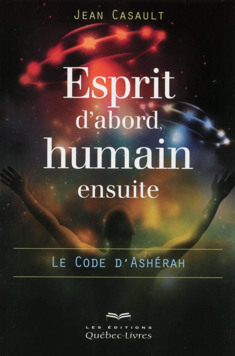 Livre ISBN 2764019084 Esprit d'abord, humain ensuite: Le code d'Ashérah (Jean Casault)