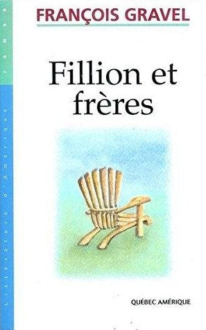 Littérature d'Amérique : Filion et frères - François Gravel