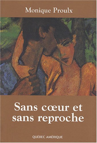 Sans coeur et sans reproche - Monique Proulx