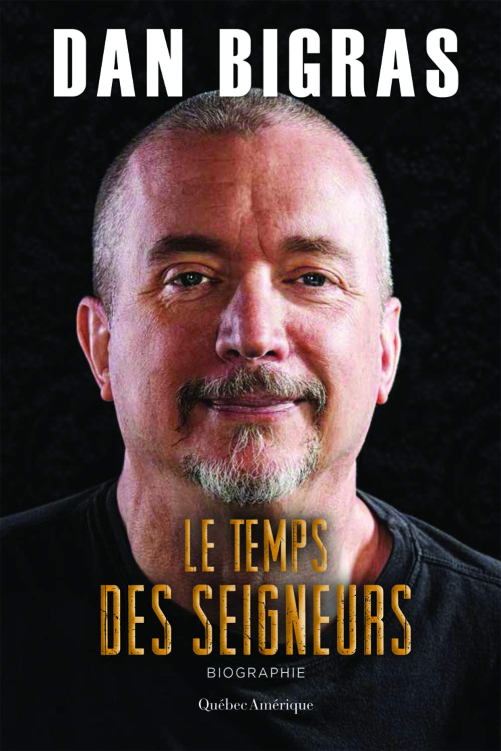 Livre ISBN 2764434669 Le temps des seigneurs (Dan Bigras)