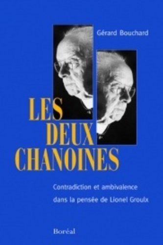 Livre ISBN 2764602340 Les deux Chanoines : Contradiction et ambivalence dans la pensée de Lionel Groulx (Gérard Bouchard)