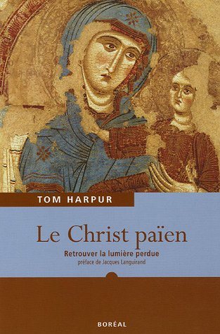 Livre ISBN 2764603630 Le Christ païen : retrouver la lumière perdue (Tom Harpur)