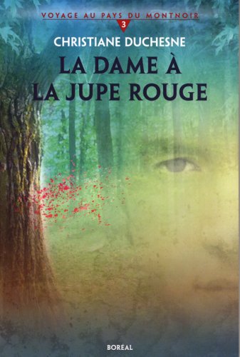 Livre ISBN 2764605803 Voyage au pays du Montnoir # 3 : La dame à la jupe rouge (Christiane Duchesne)