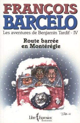 Livre ISBN 2764800614 Les aventures de Benjamin Tardif # 4 : Route barrée en Montérégie (François Barcelo)
