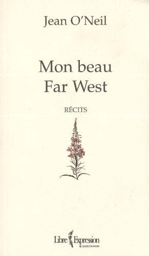 Mon beau Far West (récits) - Jean O'Neil