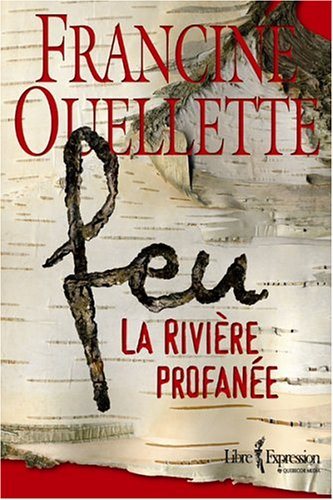 Feu # 1 : La rivière profanée - Francine Ouellette