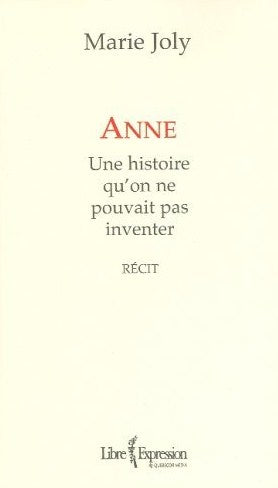 Livre ISBN 2764802935 Anne : Une histoire qu'on ne pouvait pas inventer (Marie Joly)