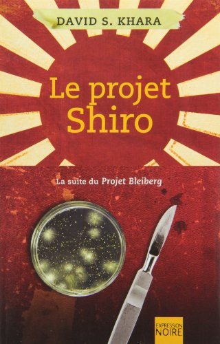 Le projet Shiro (La suite du projet Bleiberg) - David S. Khara
