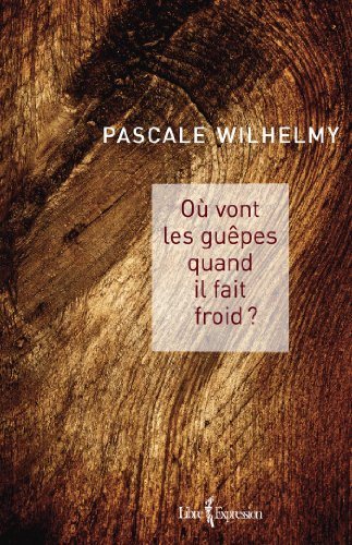 Où vont les guêpes quand il fait froid ? - Pascale Wilhelmy