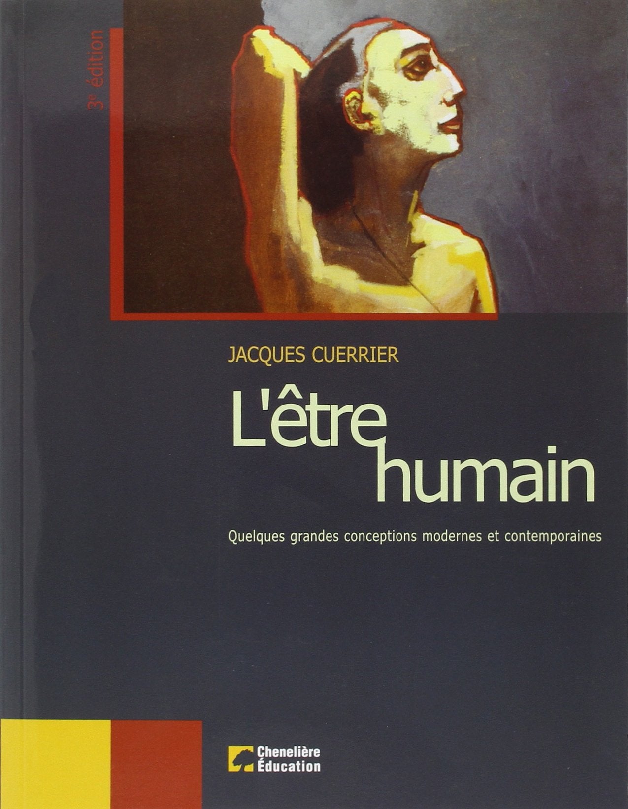 Livre ISBN 2765103313 L'être humain : Quelques conceptions modernes et contemporaines (3e édition) (Jacques Cuerrier)