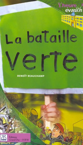 L'heure évasion : La bataille verte - Benoît Beauchamp