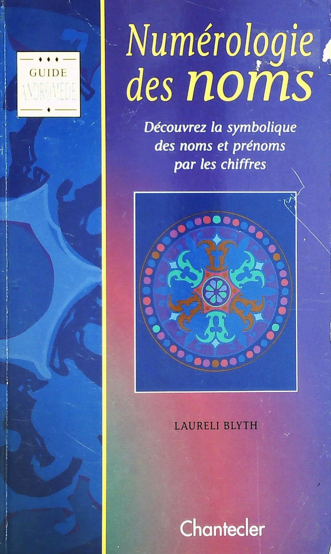 Livre ISBN 2803433133 Guide Andromède : Numérologie des noms : Découvrez la symbolique des noms et prénoms par les chiffres (Laureli Blyth)