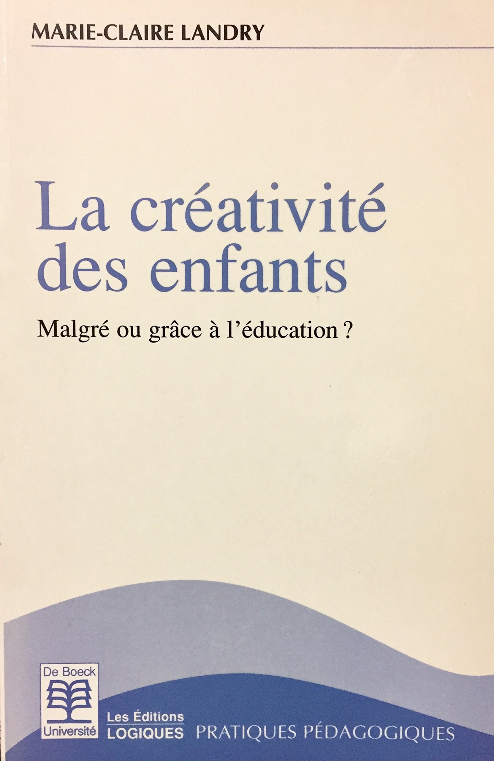 Livre ISBN 2804125599 La créativité des enfants : Malgré ou grâce à l'éducation?