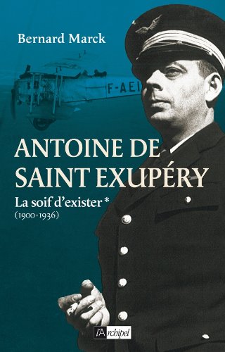 Livre ISBN 280980625X Antoine De Saint Exupéry : La soif d'exister (1900-1936) (Bernard Marck)