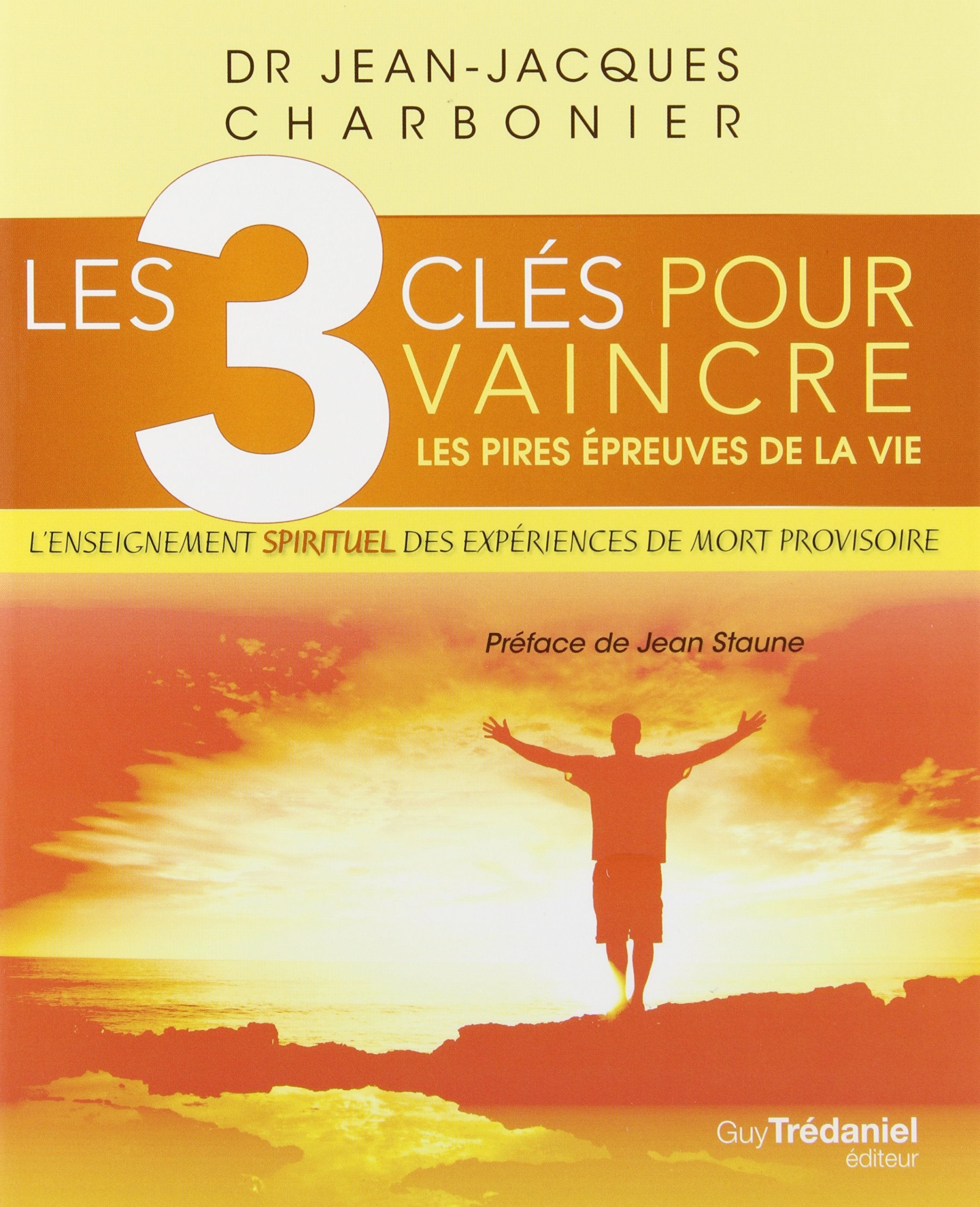 Livre ISBN 2813205915 Les 3 clés pour vaincre : Les pires épreuves de la vie (Dr Jean-Jacques Charbonier)