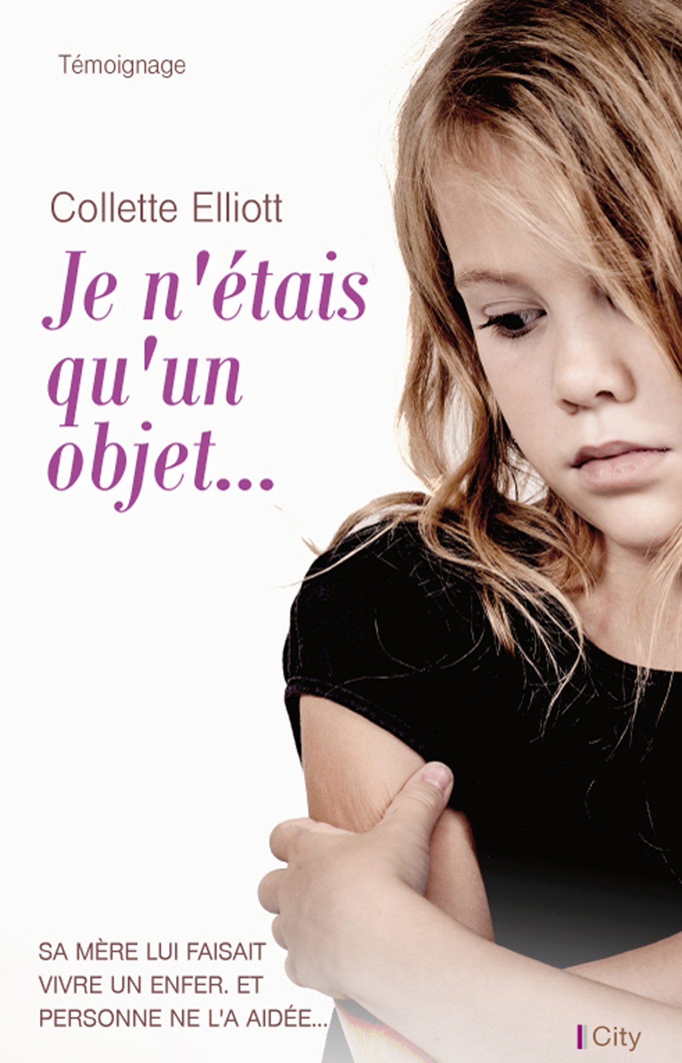 Je n'étais qu'un objet - Collette Elliott