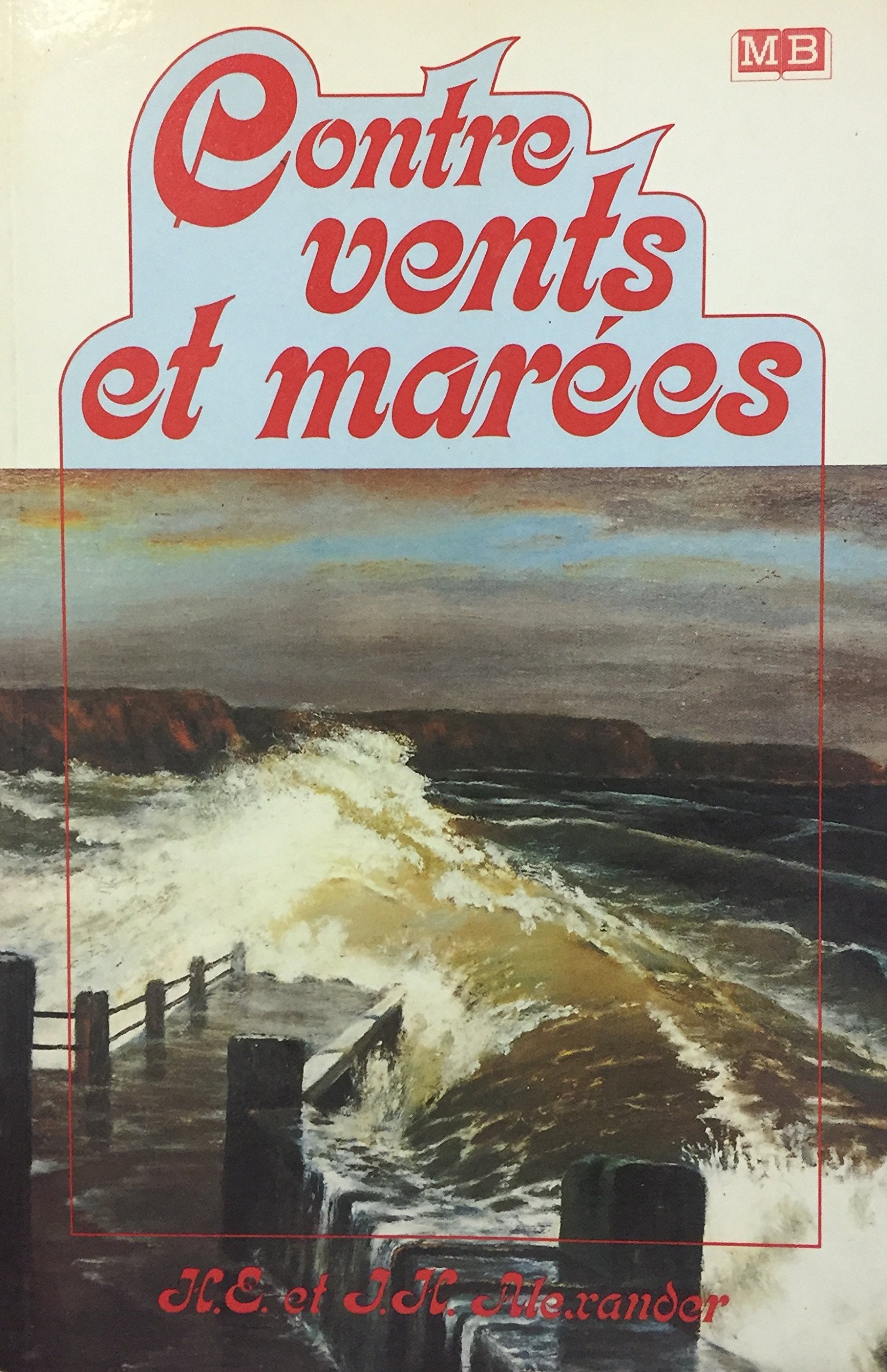 Livre ISBN 2826032224 Contre vents et marées : La vocation et l'oeuvre de H.E. Alexander