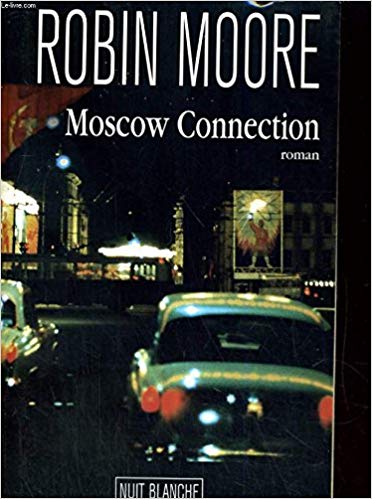 Livre ISBN 2841142671 Nuit Blanche : Moscow Connection (Robin Moore)