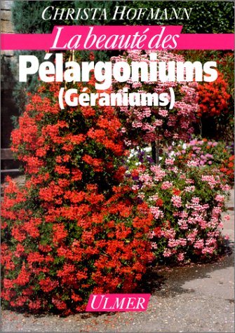 Livre ISBN 2841380130 La beauté des Pélargoniums (Géraniums) (Christa Hofmann)