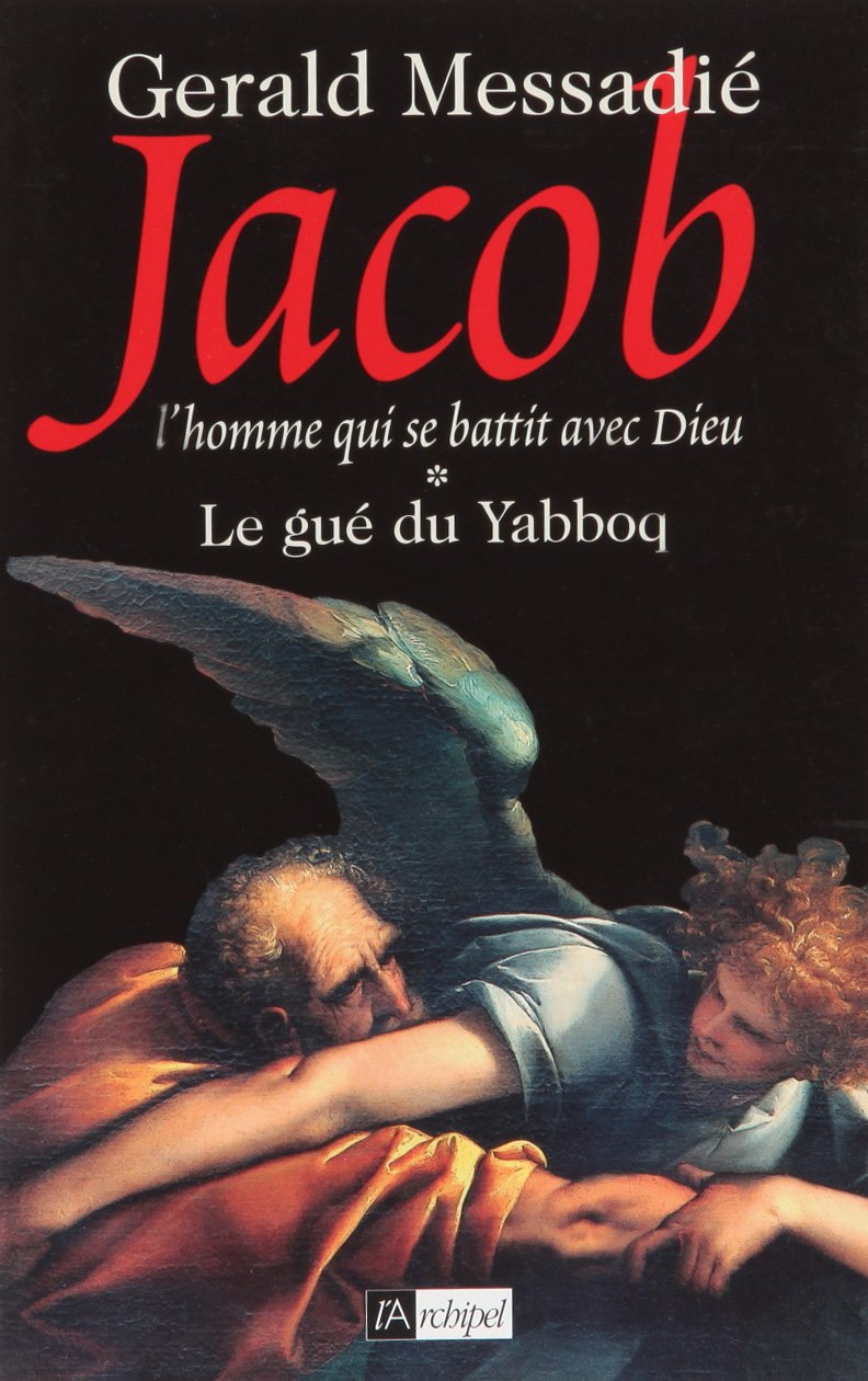 Livre ISBN 2841879690 Jacob, l'homme qui se battit avec Dieu # 1 : Le gué du Yabboq (Gérald Messadié)