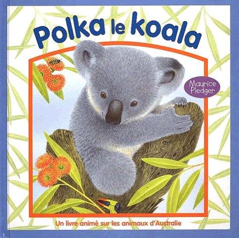 Livre ISBN 2841962342 Polka le koala : Un livre animé sur les animaux d'Australie (Maurice Pledger)