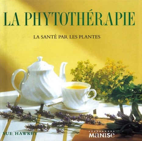 Livre ISBN 2841981010 La Phytothérapie: La Santé par les plantes (Sue Hawkey)