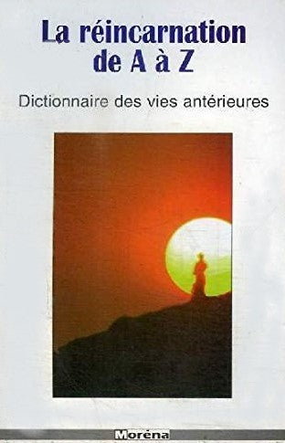 La réincarnation de A à Z : Dictionnaire des vies antérieures - Pierre-Olivier Chanez