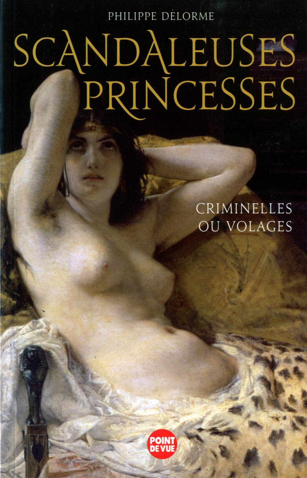 Livre ISBN 2843439051 Point de vue : Scandaleuses princesses (Philippe Delorme)