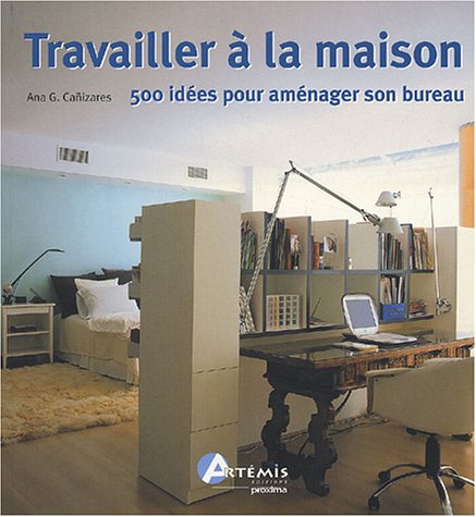 Livre ISBN 2844162789 Travailler à la maison, 500 idées pour aménager son bureau (Ana G. Canizares)