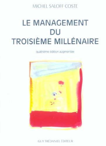Le management du troisième millénaire (4e édition augmentée) - Michel Saloff Coste