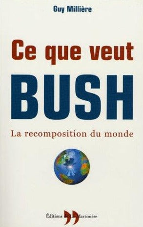 Livre ISBN 2846750750 Ce que veut Bush : La recomposition du monde (Guy Millière)