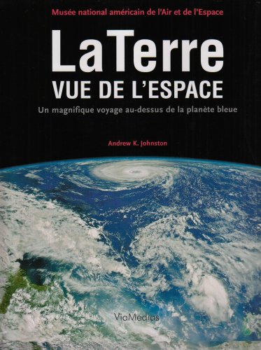 Livre ISBN 2849640549 La Terre vue de l'espace : Un magnifique voyage au-dessus de la planète bleue (Andrew K. Johnston)