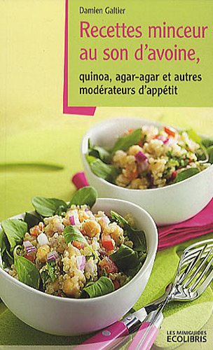 Livre ISBN 2875150405 Recettes minceur au son d'avoine, quinoa, agar-agar et autres modérateurs d'appétit (Damien Galtier)