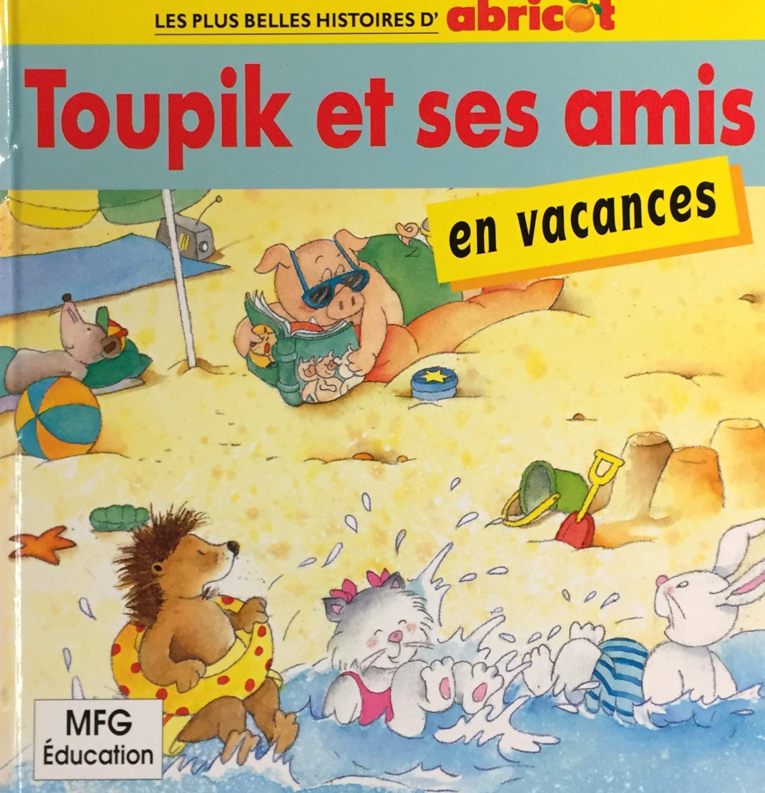 Livre ISBN 2876066130 Les plus belles histoires d'Abricot : Toupik et ses amis en vacances