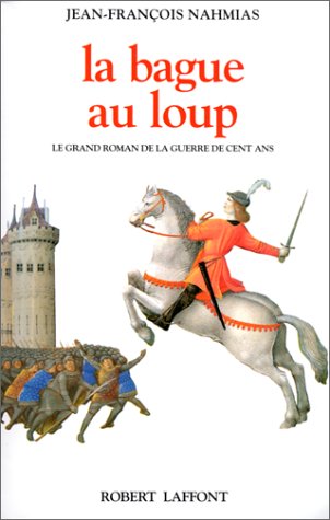 Livre ISBN 2876452618 La bague au loup : Le grand roman de la guerre de cent ans (Jean-François Nahmias)