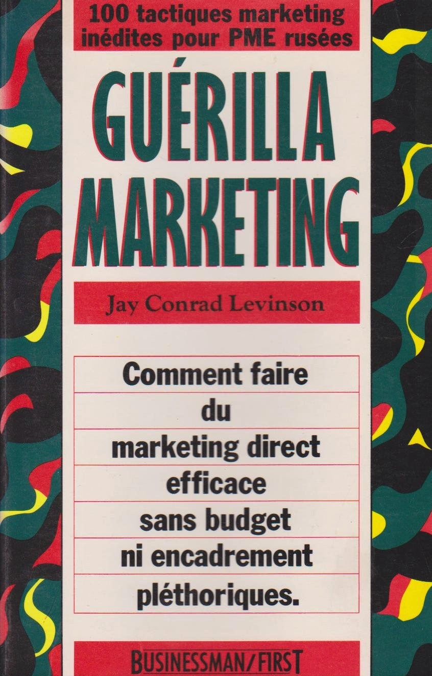 Livre ISBN 2876910799 Guérilla Marketing : Comment faire du marketing direct efficace sans budget ni encadrement pléthoriques (Jay Conrad Levinston)