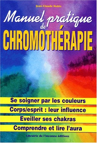 Manuel pratique de chromothérapie - Jean-Claude Nobis