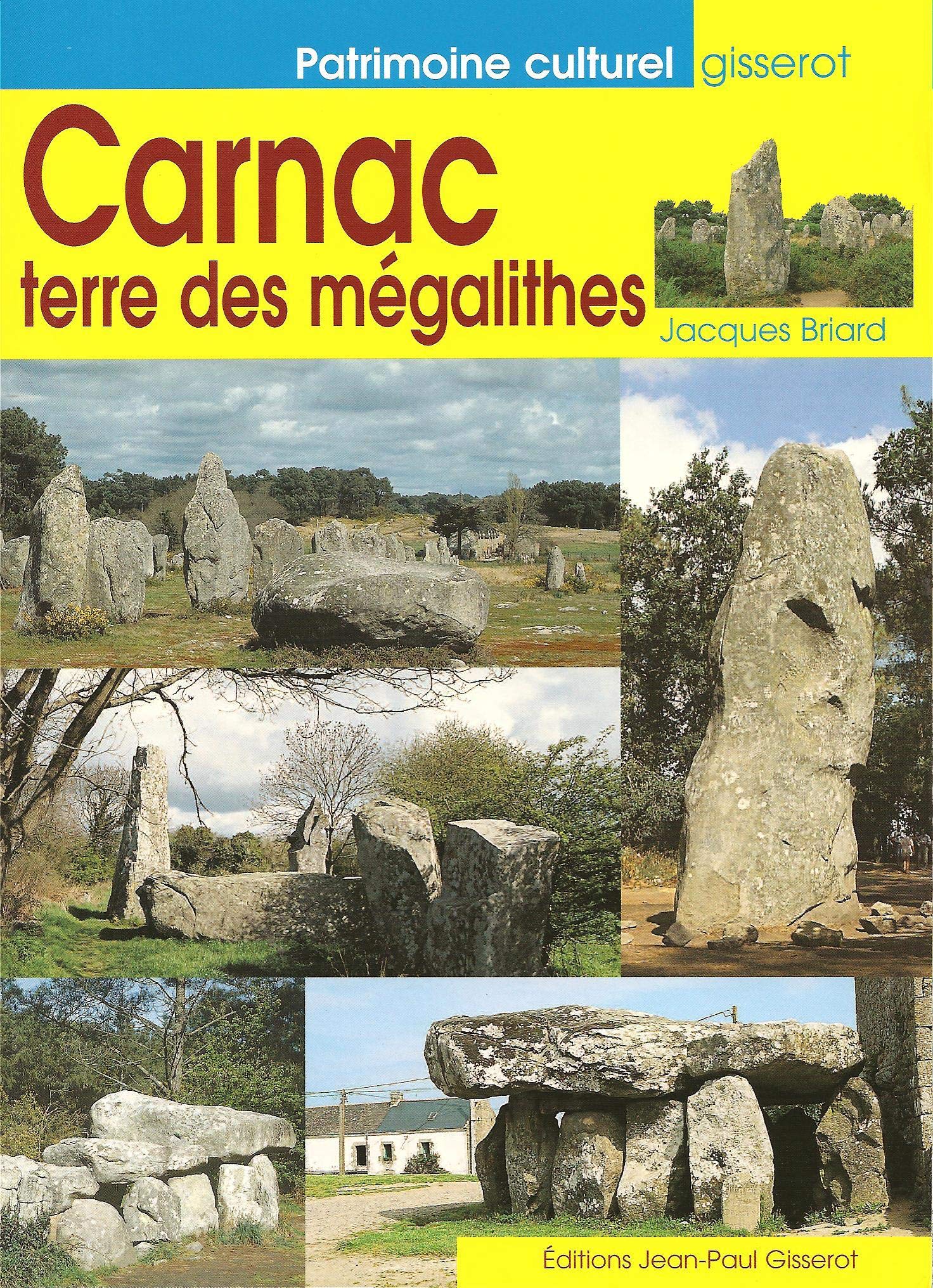 Livre ISBN 2877471268 Patrimoine Culturel Gisserot : Carnac : Terre des mégalithes (Jacques Briard)