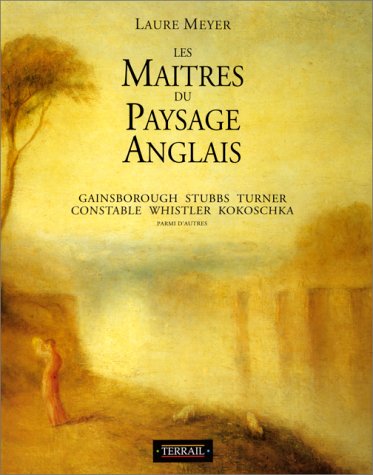 Livre ISBN 2879390702 Les maîtres du paysage anglais : Gainsborough, Stubbs, Turner, Constable, Whisler, Kokoschka... (Laure Meyer)