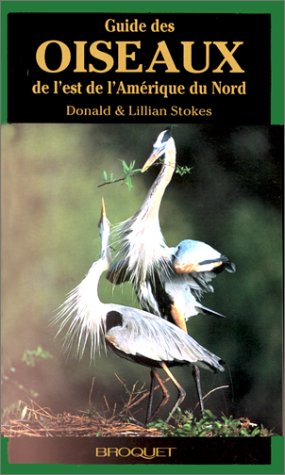 Guide des oiseaux de l'est de l'Amérique du Nord - Donald Stokes