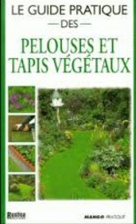Le guide pratique des : Pelouses et tapis végétaux - Geoff Stebbings