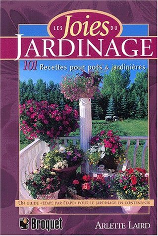 Livre ISBN 2890005607 Les joies du jardinage : 101 recettes pour pots et jardinières (Arlette Laird)