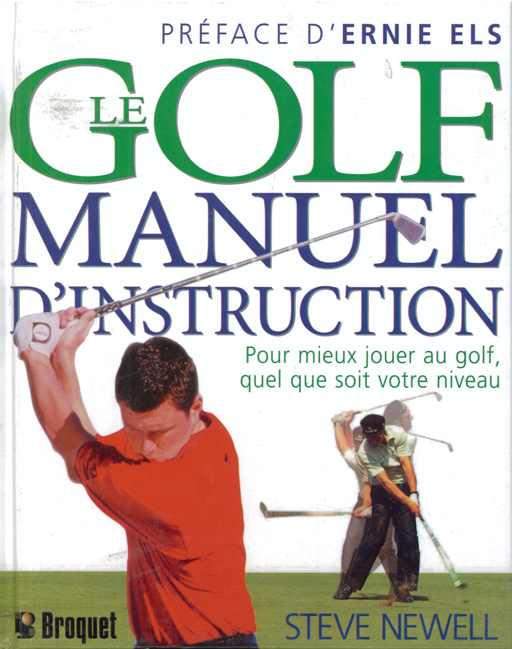 Le Golf : Manuel d'instruction - Pour mieux jouer au golf, quel que soit votre niveau - Steve Newell