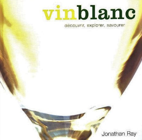 Livre ISBN 2890005992 Vin blanc : Découvrir, explorer, savourer (Ray Johnatan)